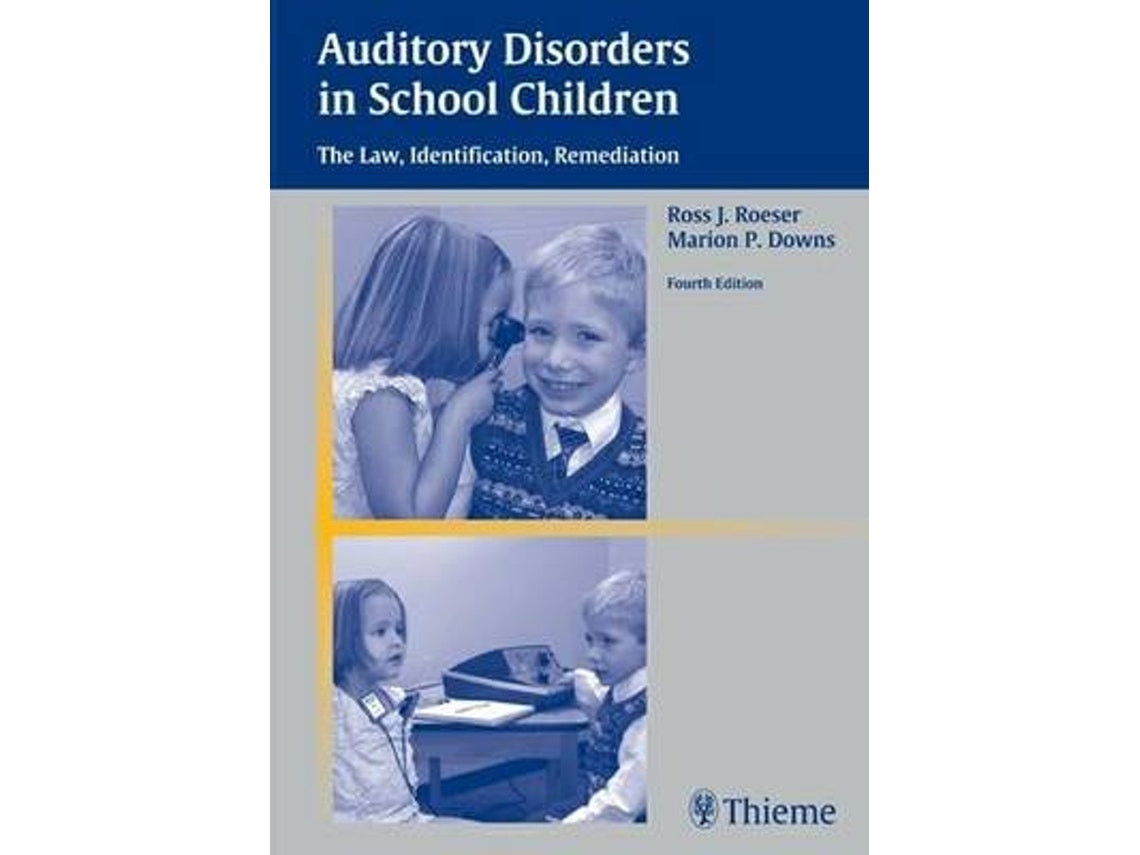 Auditory Disorders in School Children by Edited by Marion P Downs and Ross Roeser (English)