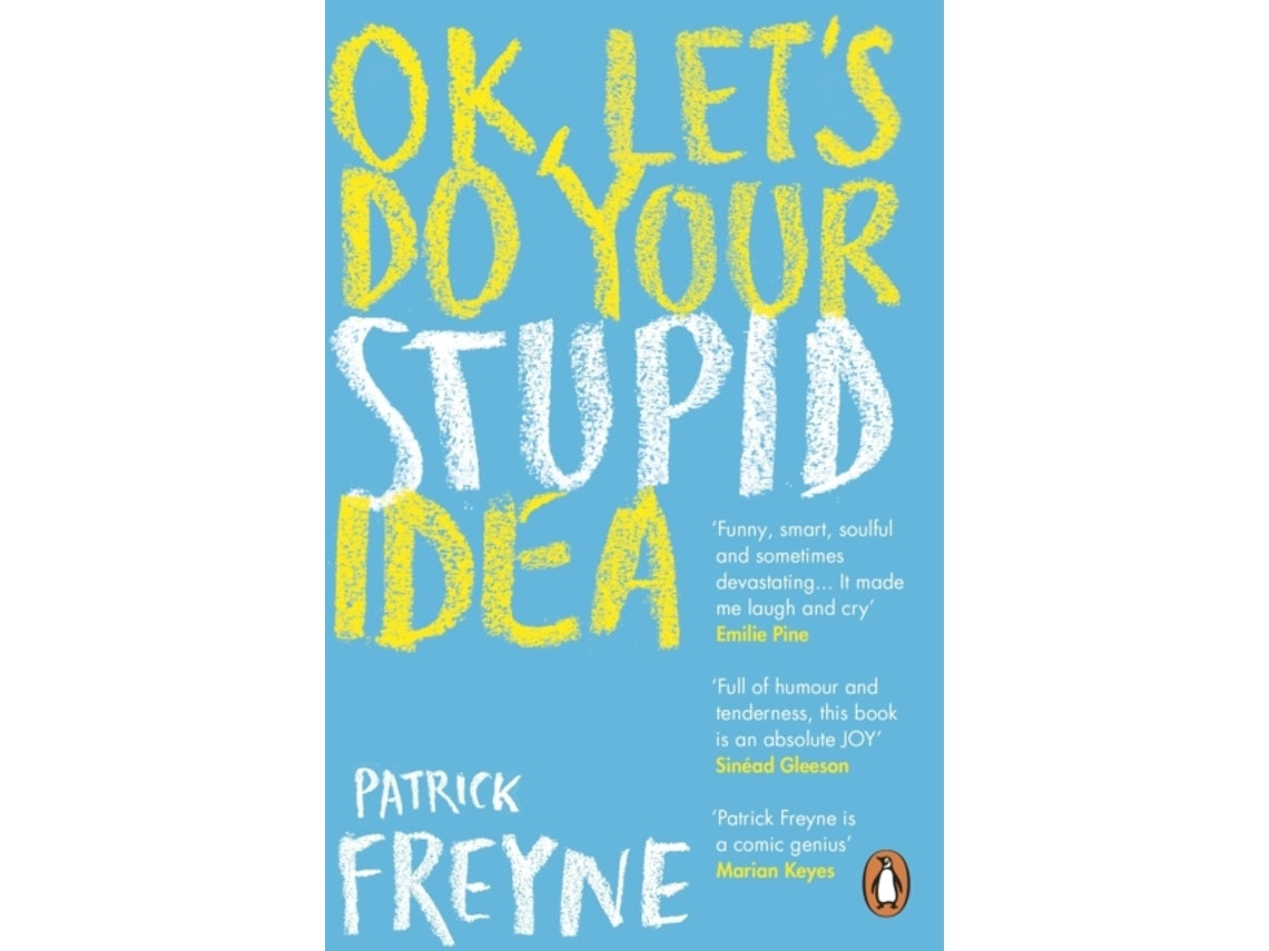 Ok Lets Do Your Stupid Idea de Patrick Freyne (Inglés)