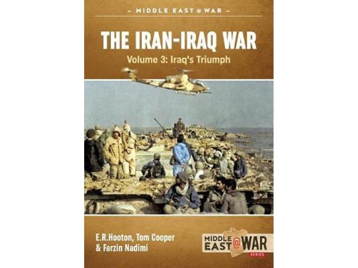 The Iran–Iraq War de Tom Cooper, E.R. Hooton, Farzin Nadimi (Inglés)