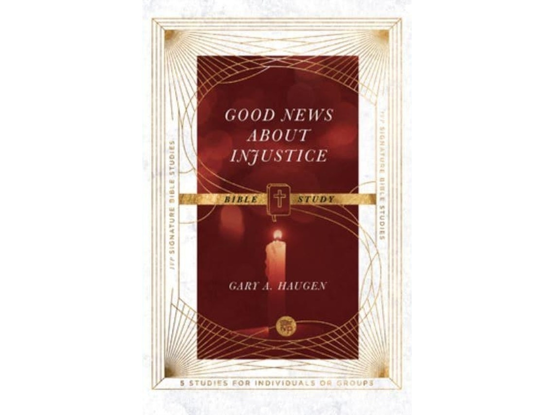 Good News About Injustice Bible Study de Gary A. Haugen y Andrew T. Le Peau (Inglés)