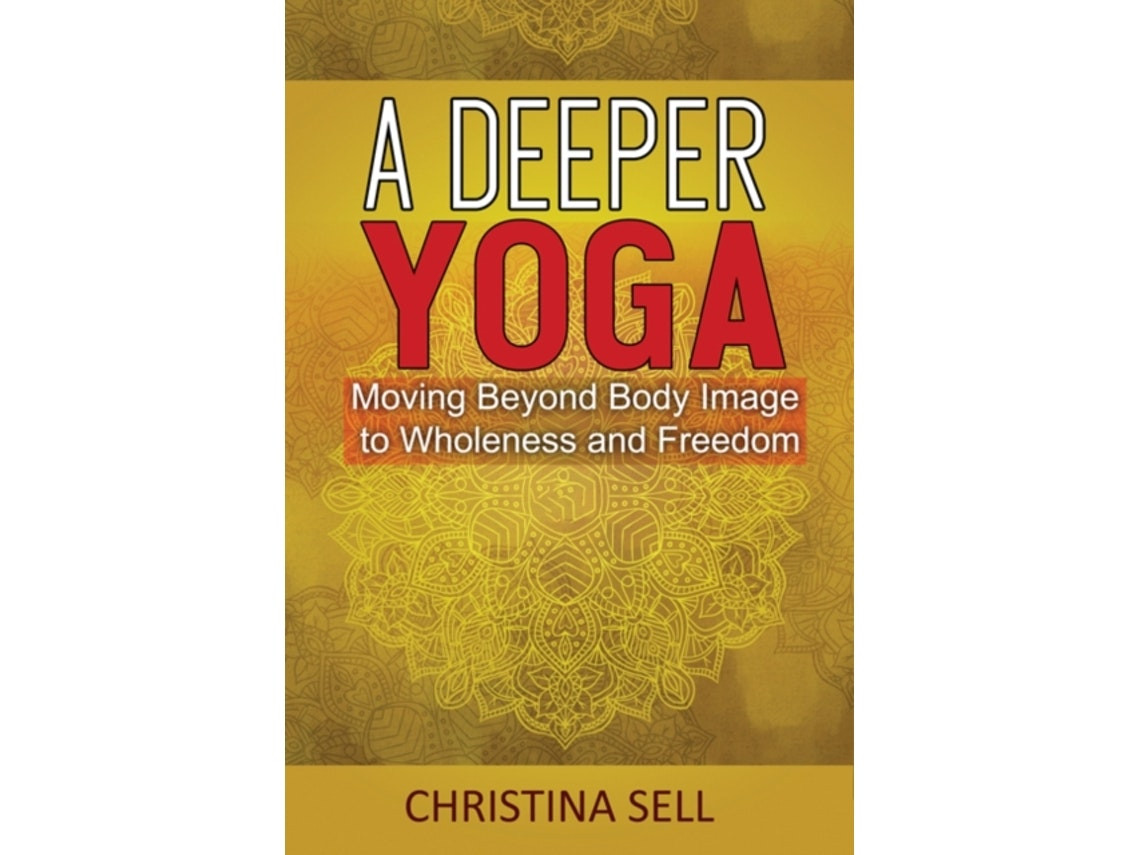A Deeper Yoga by Christina Sell (English)