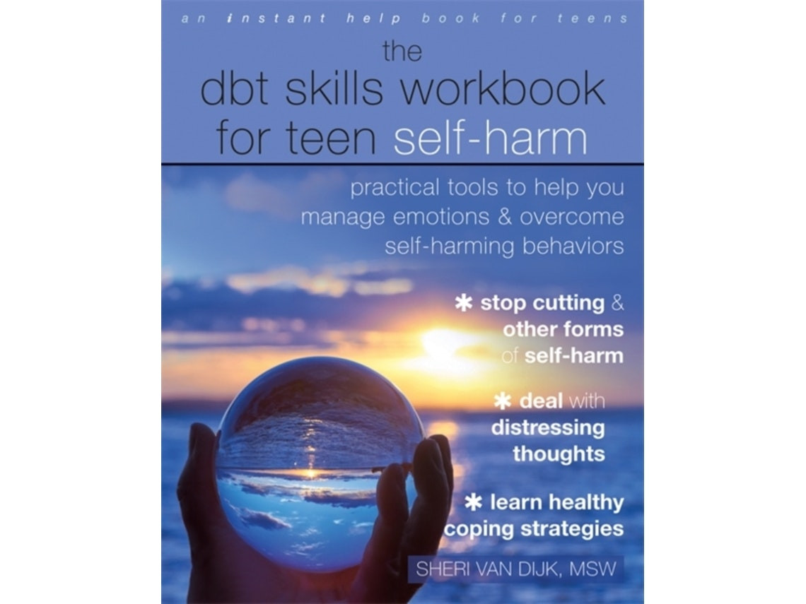 The DBT Skills Workbook for Teen Self-Harm de Sheri van Dijk (Inglés)