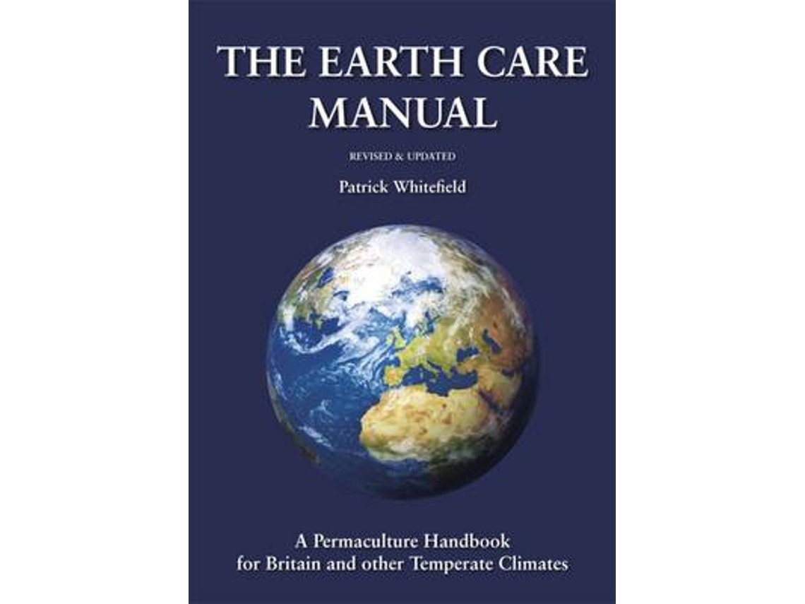 The Earth Care Manual de Patrick Whitefield (Inglés)