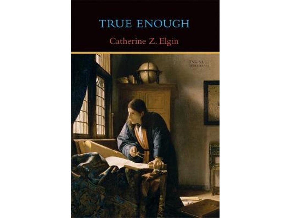 True Enough by Catherine Z. Elgin (English)