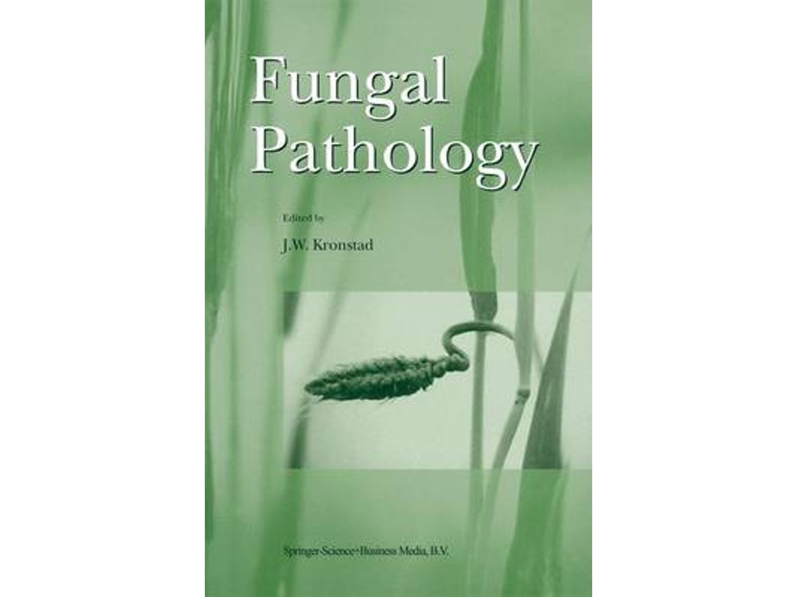 Fungal Pathology by Edited by J W Kronstad (English)