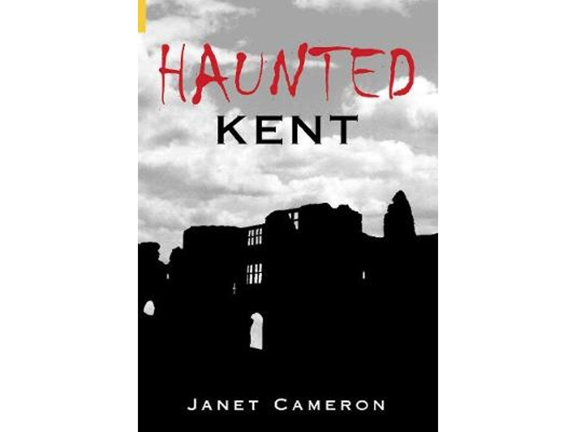 Haunted Kent de Janet Cameron (Inglés)