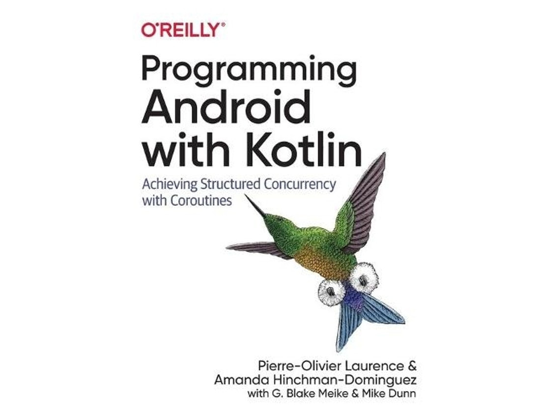 Programming Android with Kotlin de Pierre-Olivier Laurence, Amanda Hinchman-Dominguez, G. Blake Meike y Mike Dunn (Inglés)