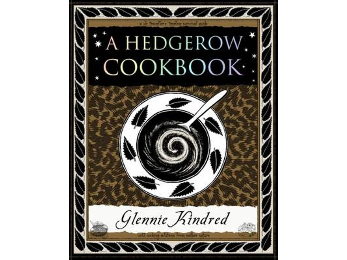 A Hedgerow Cookbook by Glennie Kindred (English)