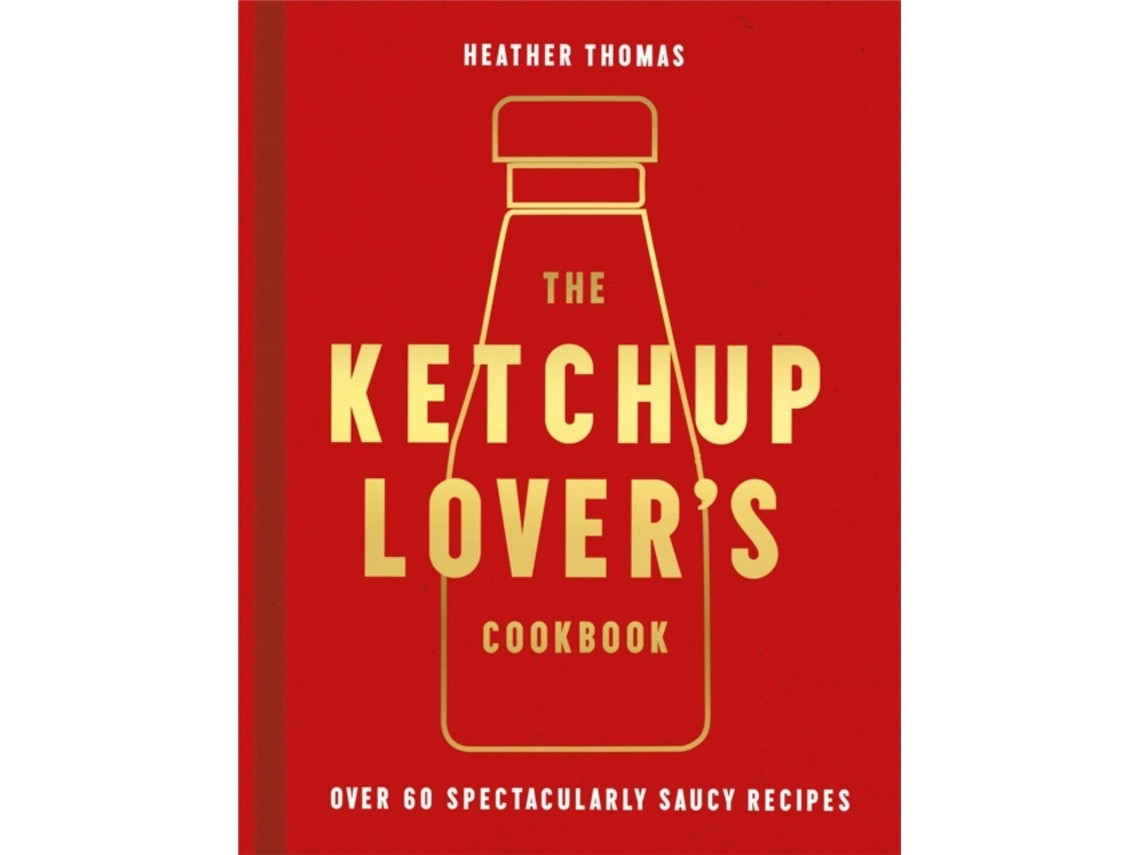 The Ketchup Lover's Cookbook de Heather Thomas (Inglés)
