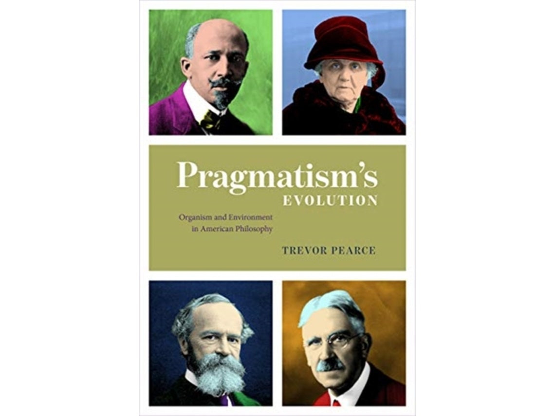 Pragmatism's Evolution by Trevor Pearce (English)