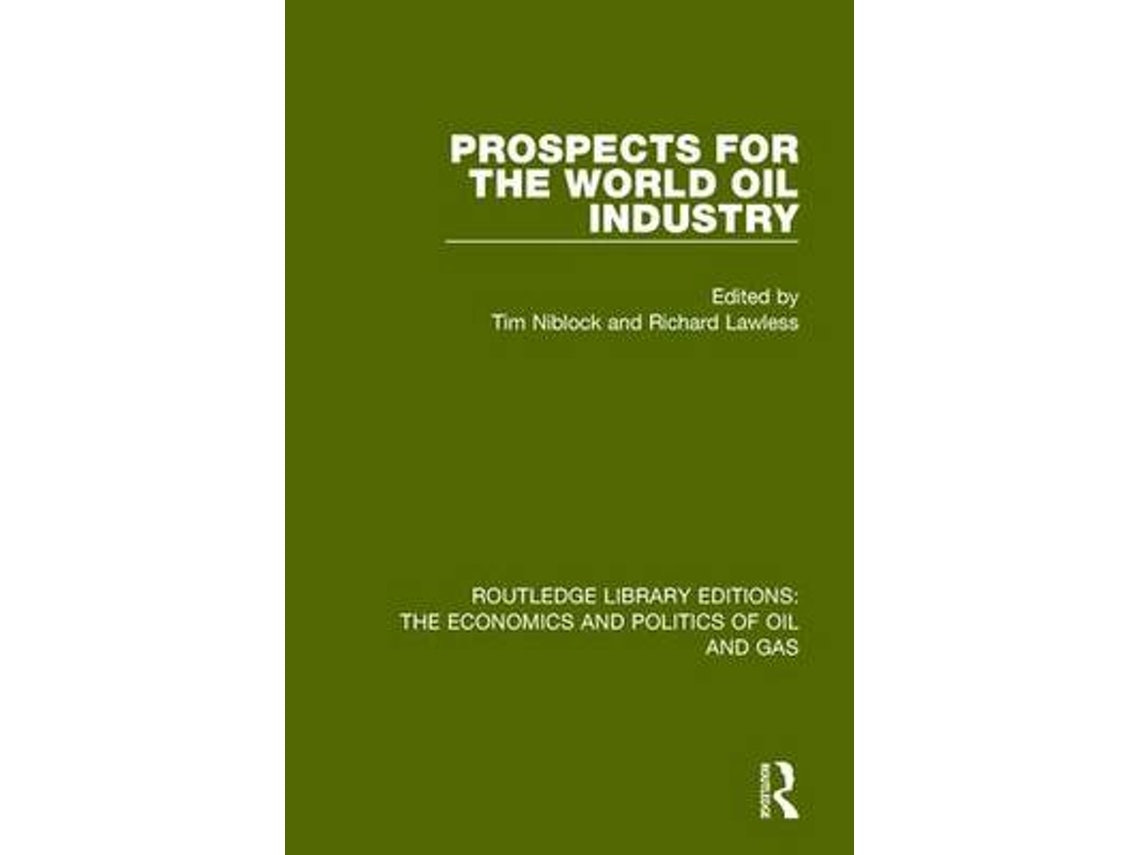 Prospects for the World Oil Industry de Edited by Tim Niblock y Richard Lawless (Inglés)