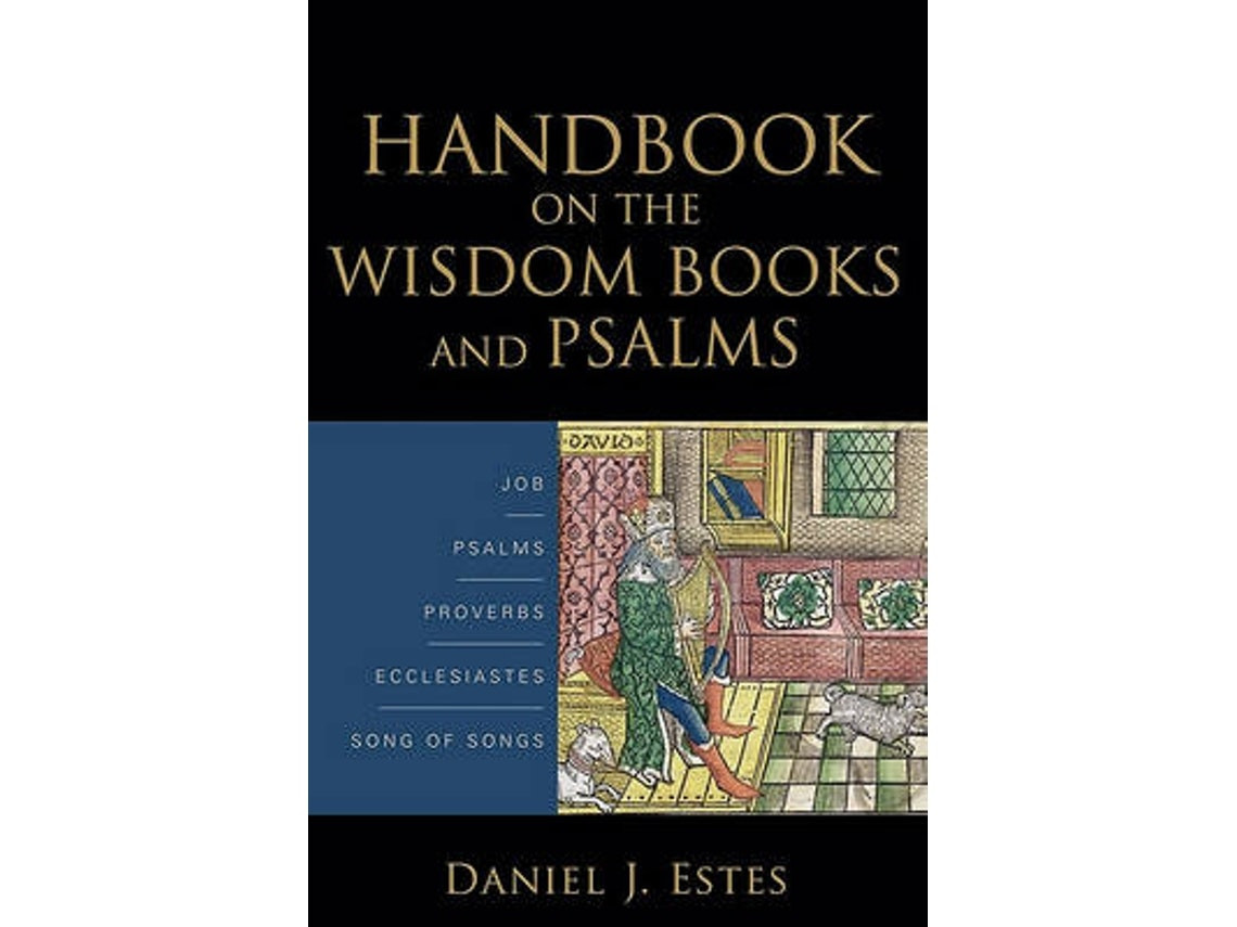 Handbook on the Wisdom Books and Psalms de Daniel J. Estes (Inglés)