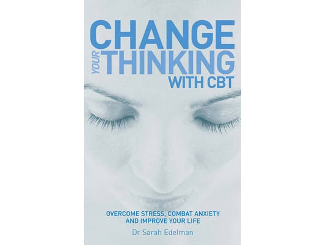 Change Your Thinking with CBT de la Dra Sarah Edelman (Inglés)
