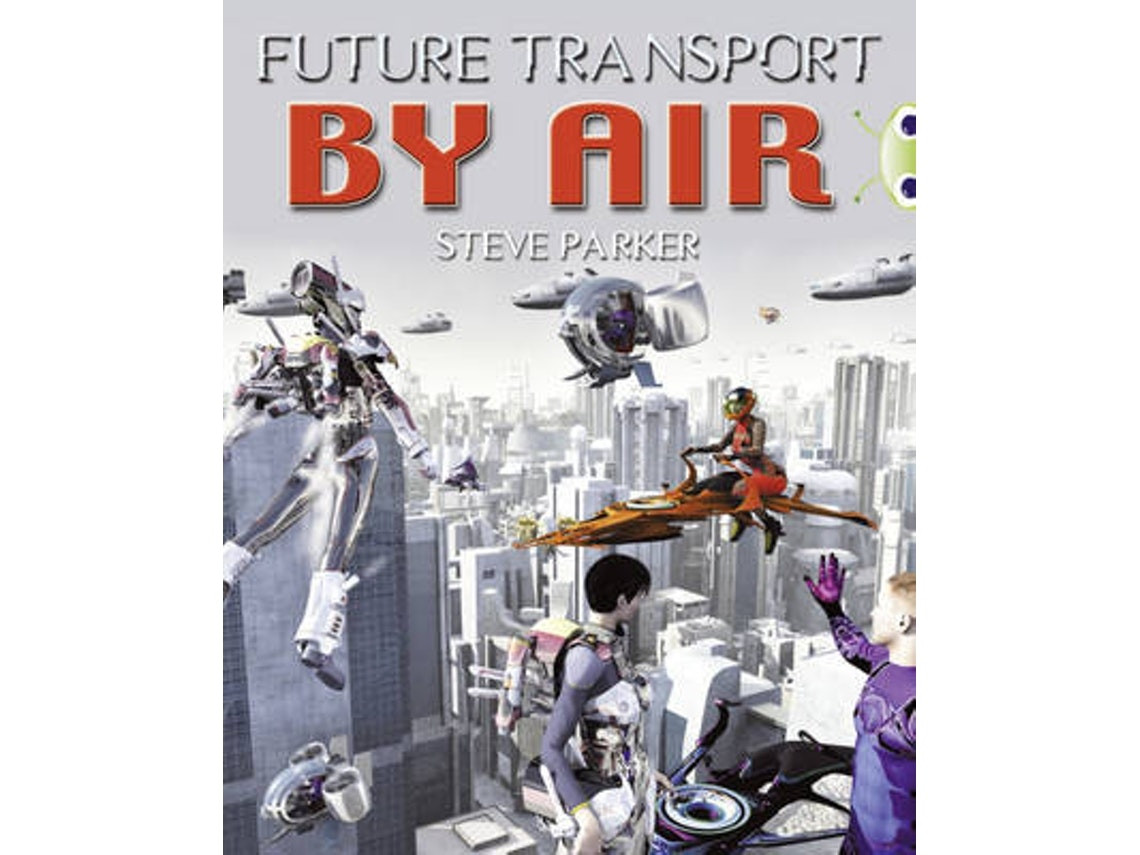 Bug Club Independent: A Future Transport by Air de Steve Parker (Inglés)