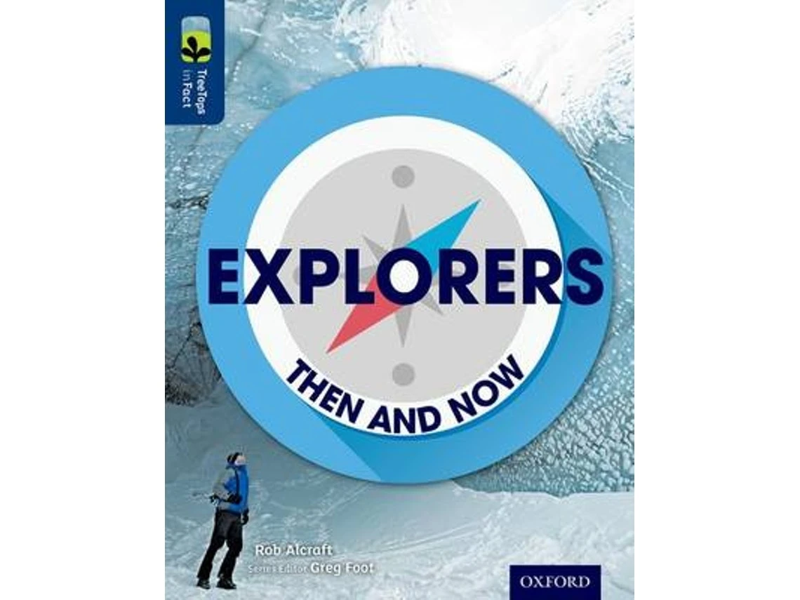 Treetops Infact: Explorers: Then and Now de Rob Alcraft (Inglés)
