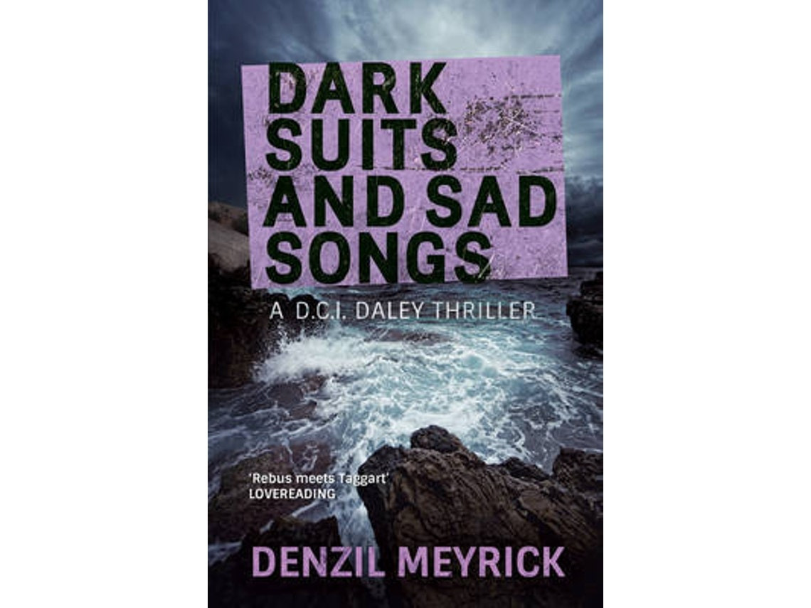 Dark Suits and Sad Songs de Denzil Meyrick (Inglés)