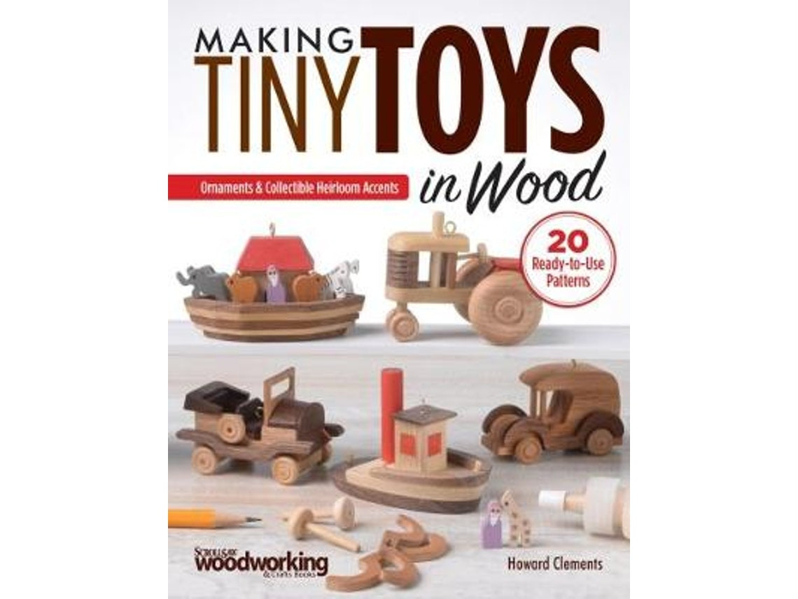 Making Tiny Toys in Wood de Howard Clements (Inglés)