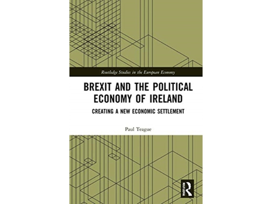 Brexit and the Political Economy of Ireland by Paul Teague (English)