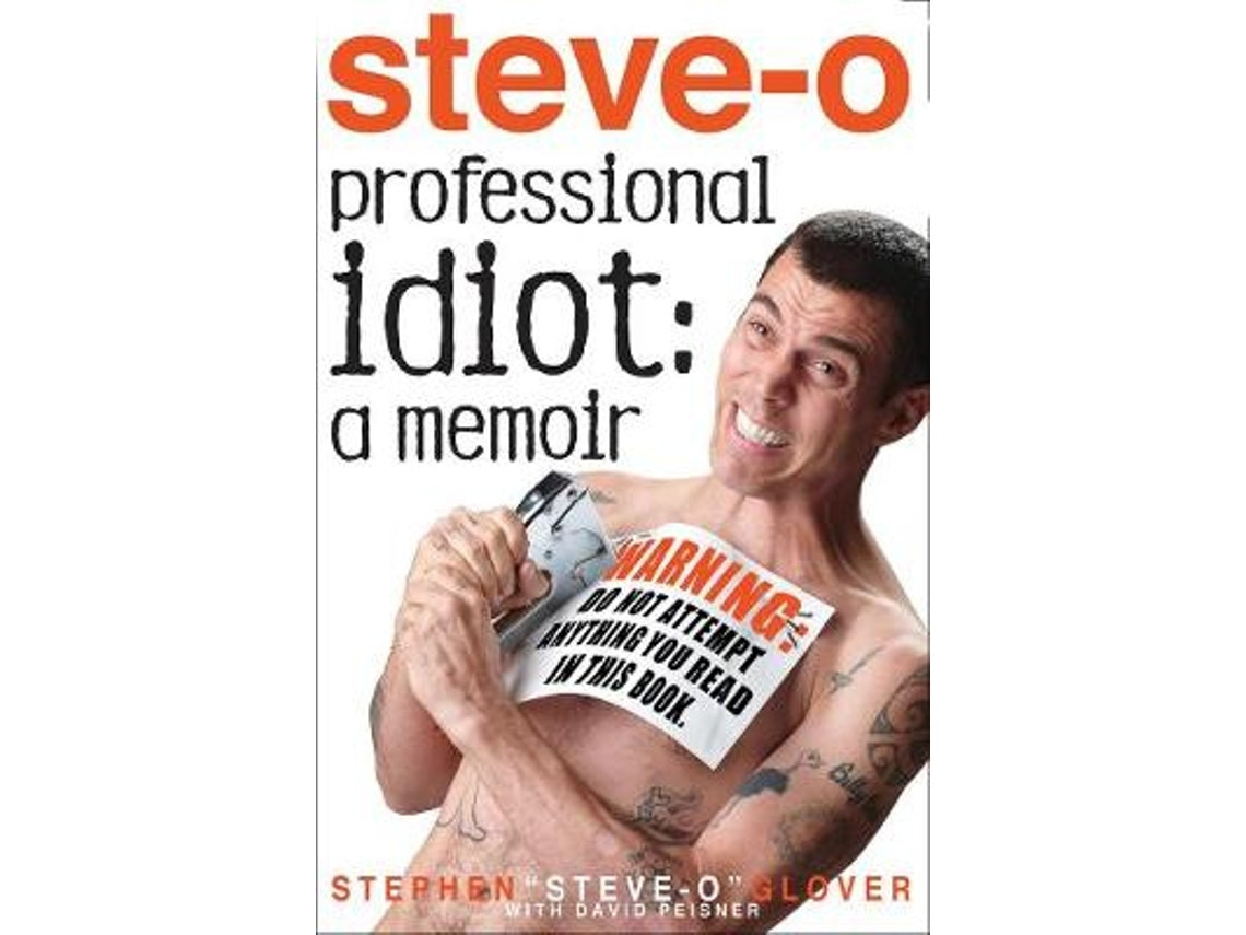 Professional Idiot by Stephen 'Steve-O' Glover (English)