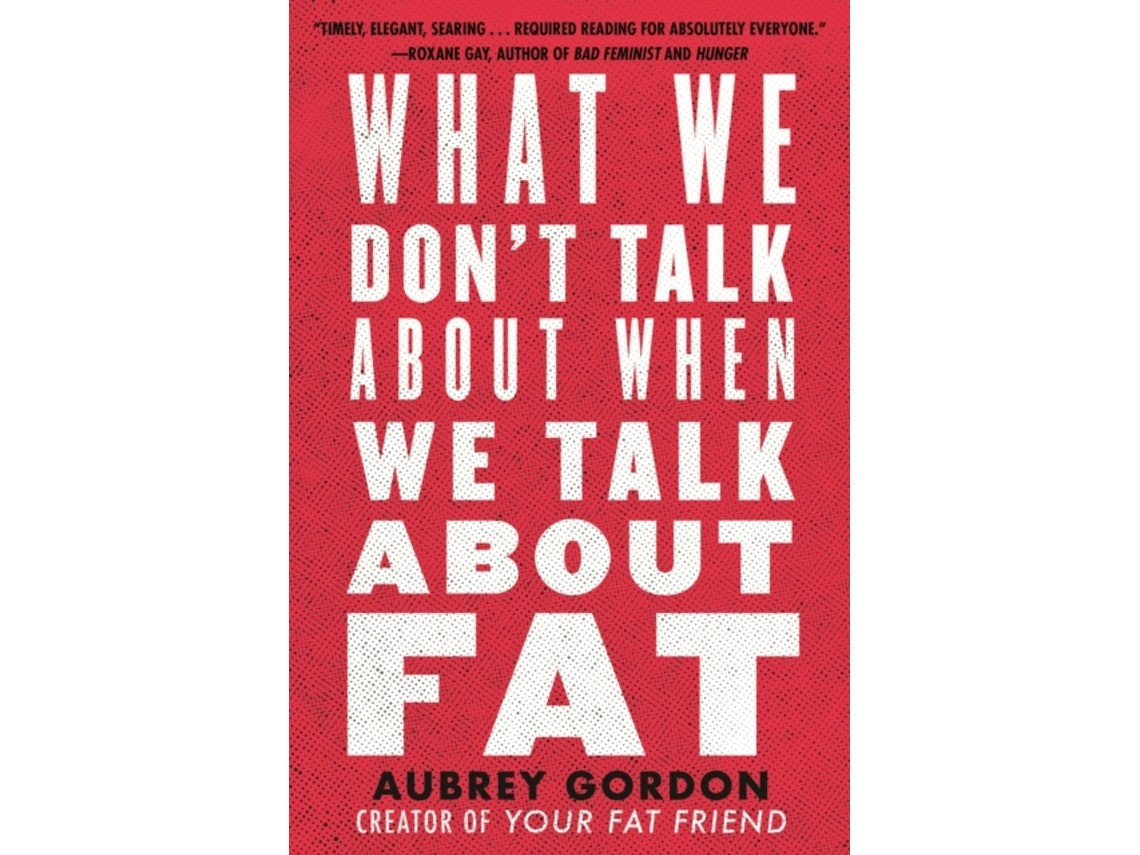 What We Don't Talk About When We Talk About Fat de Aubrey Gordon (Inglés)