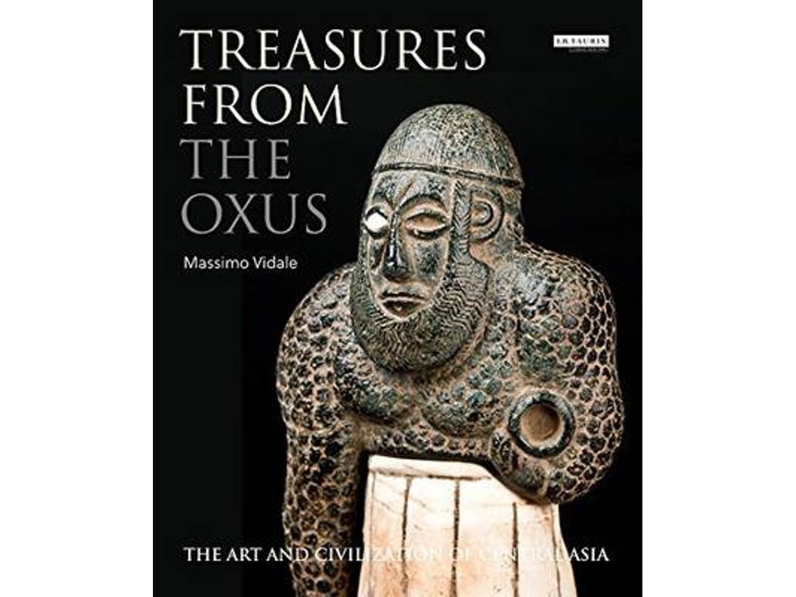 Treasures from the Oxus de Massimo Vidale (Inglés)