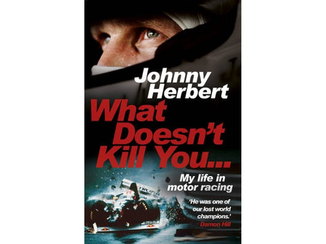 What Doesn't Kill You by Johnny Herbert (English)