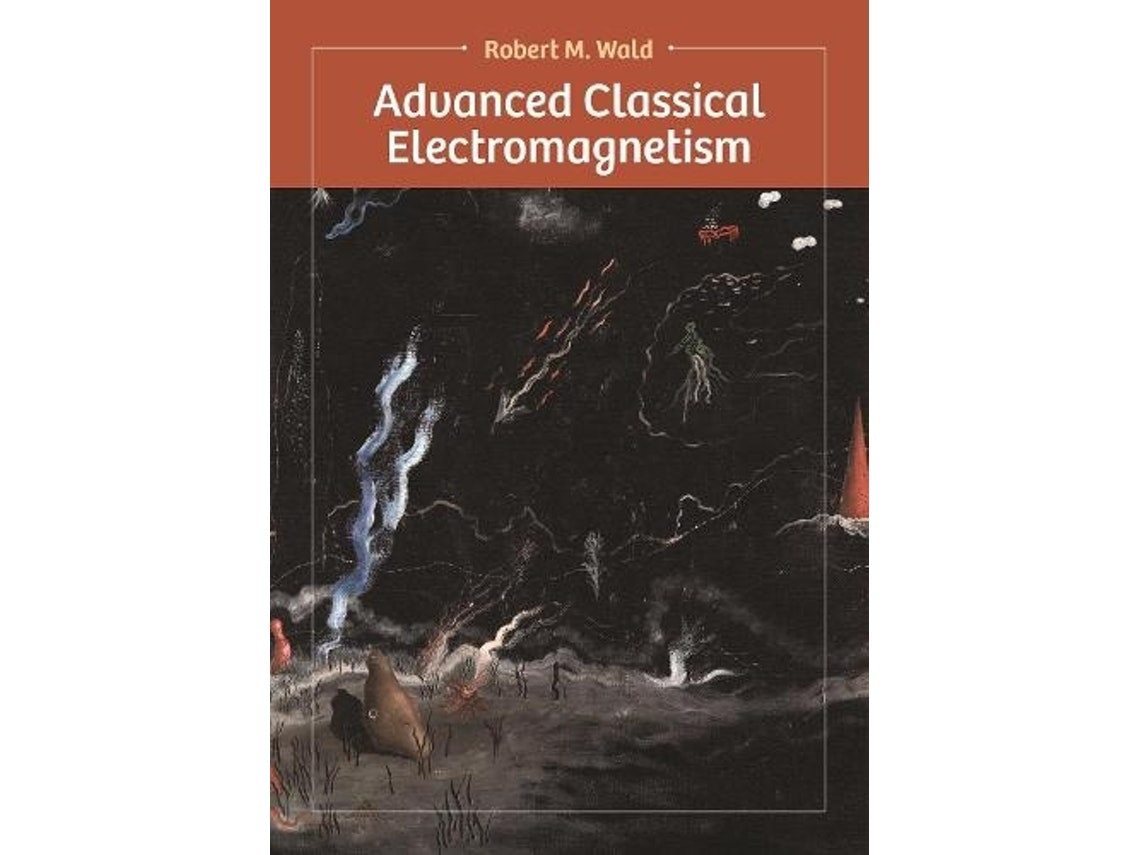 Advanced Classical Electromagnetism de Robert Wald (Inglés)
