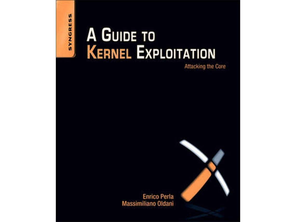 A Guide to Kernel Exploitation by Enrico Perla and Massimiliano Oldani (English)