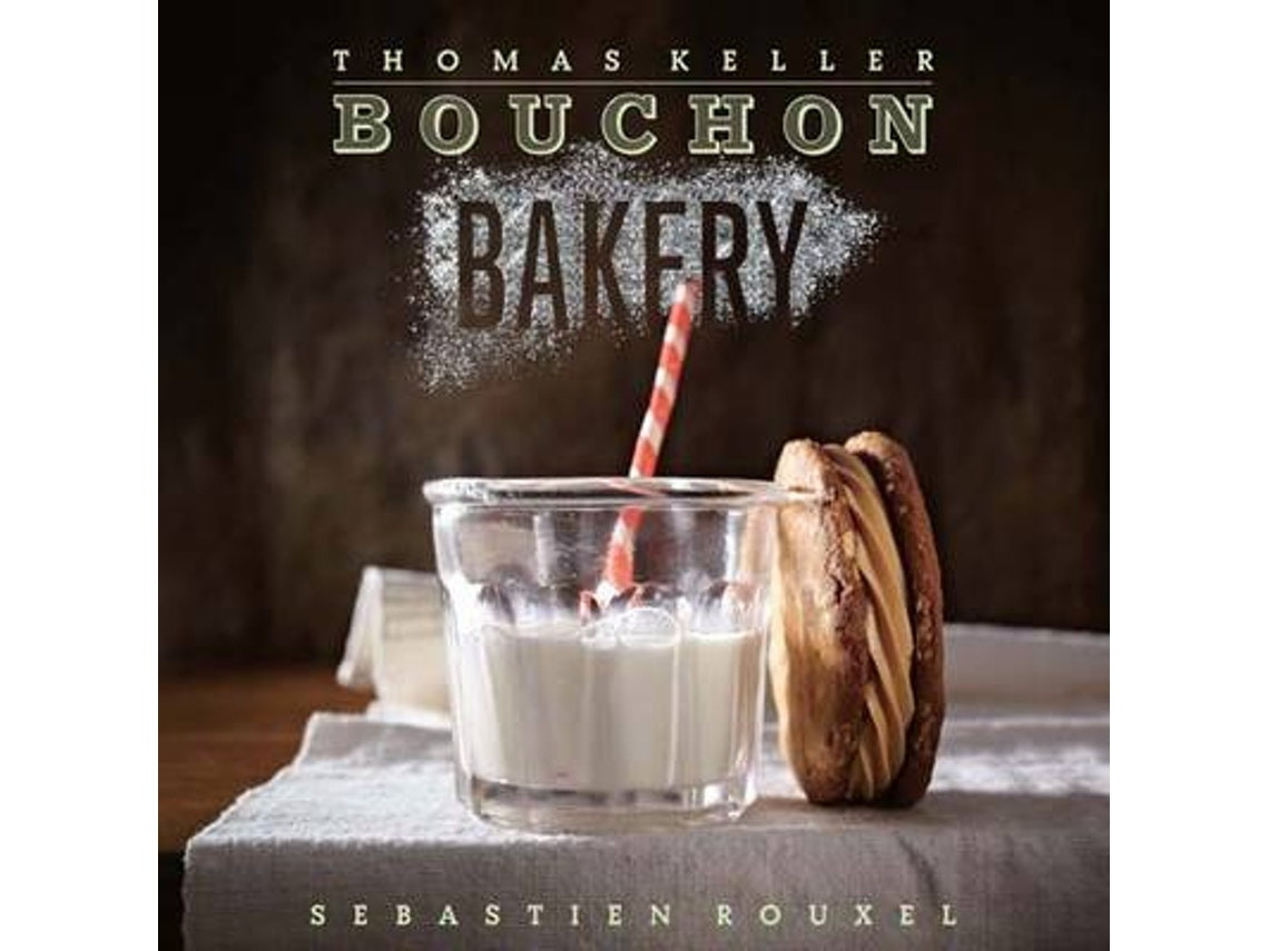 Bouchon Bakery de Thomas Keller y Sebastien Rouxel (Inglés)