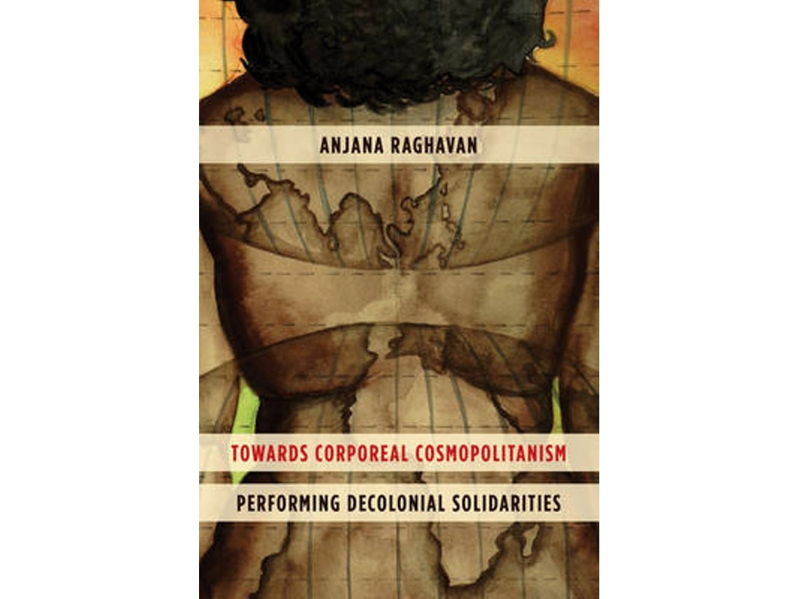 Towards Corporeal Cosmopolitanism de Anjana Raghavan (Inglés)