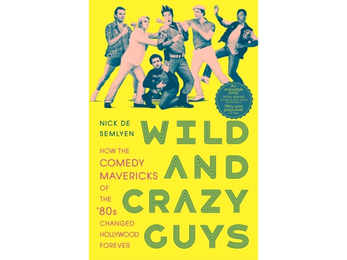 Wild and Crazy Guys de Nick de Semlyen (Inglés)
