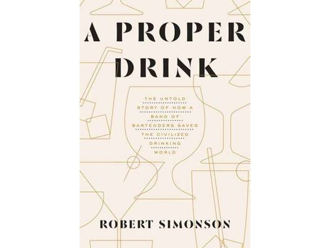A Proper Drink by Robert Simonson (English)