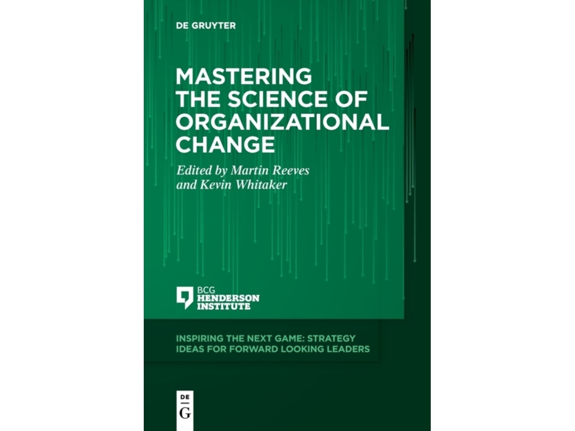 Mastering the Science of Organizational Change de Edited by Martin Reeves y Kevin Whitaker (Inglés)