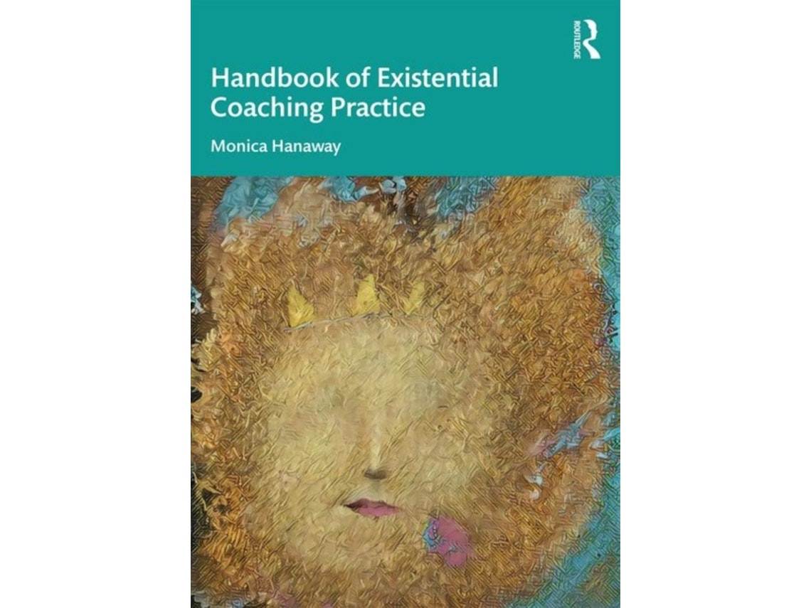 The Handbook of Existential Coaching Practice by Monica Hanaway (English)