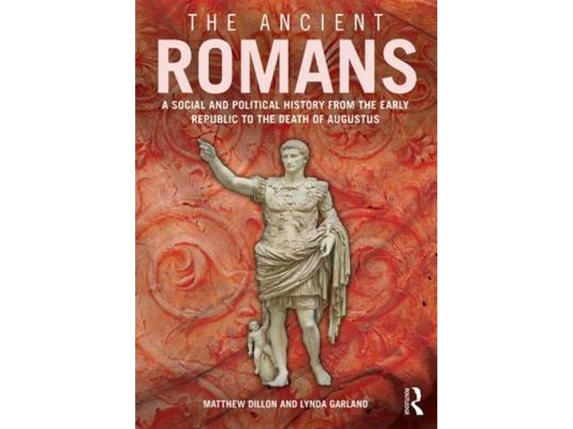 The Ancient Romans de Matthew Dillon y Lynda Garland (Inglés)