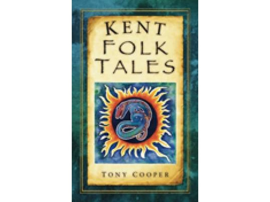 Kent Folk Tales de Tony Cooper (Inglés)