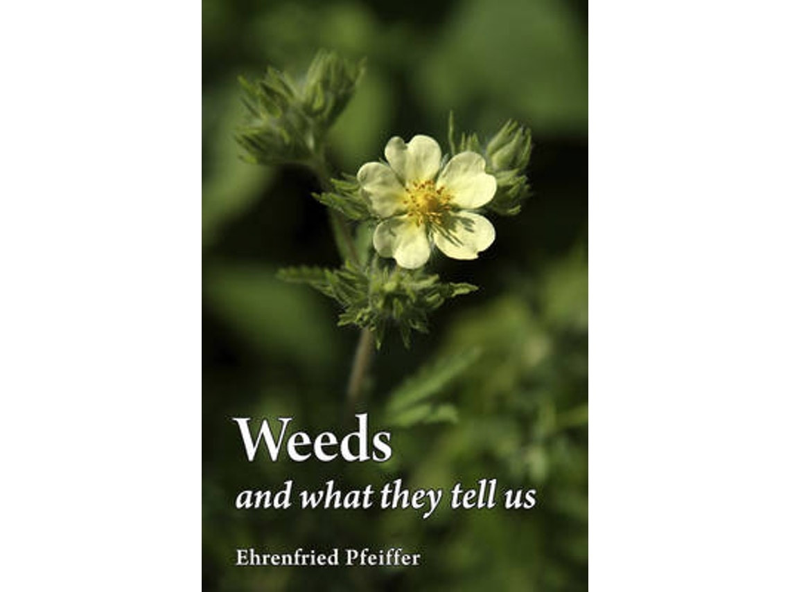 Weeds and What They Tell Us de Ehrenfried E. Pfeiffer (Inglés)