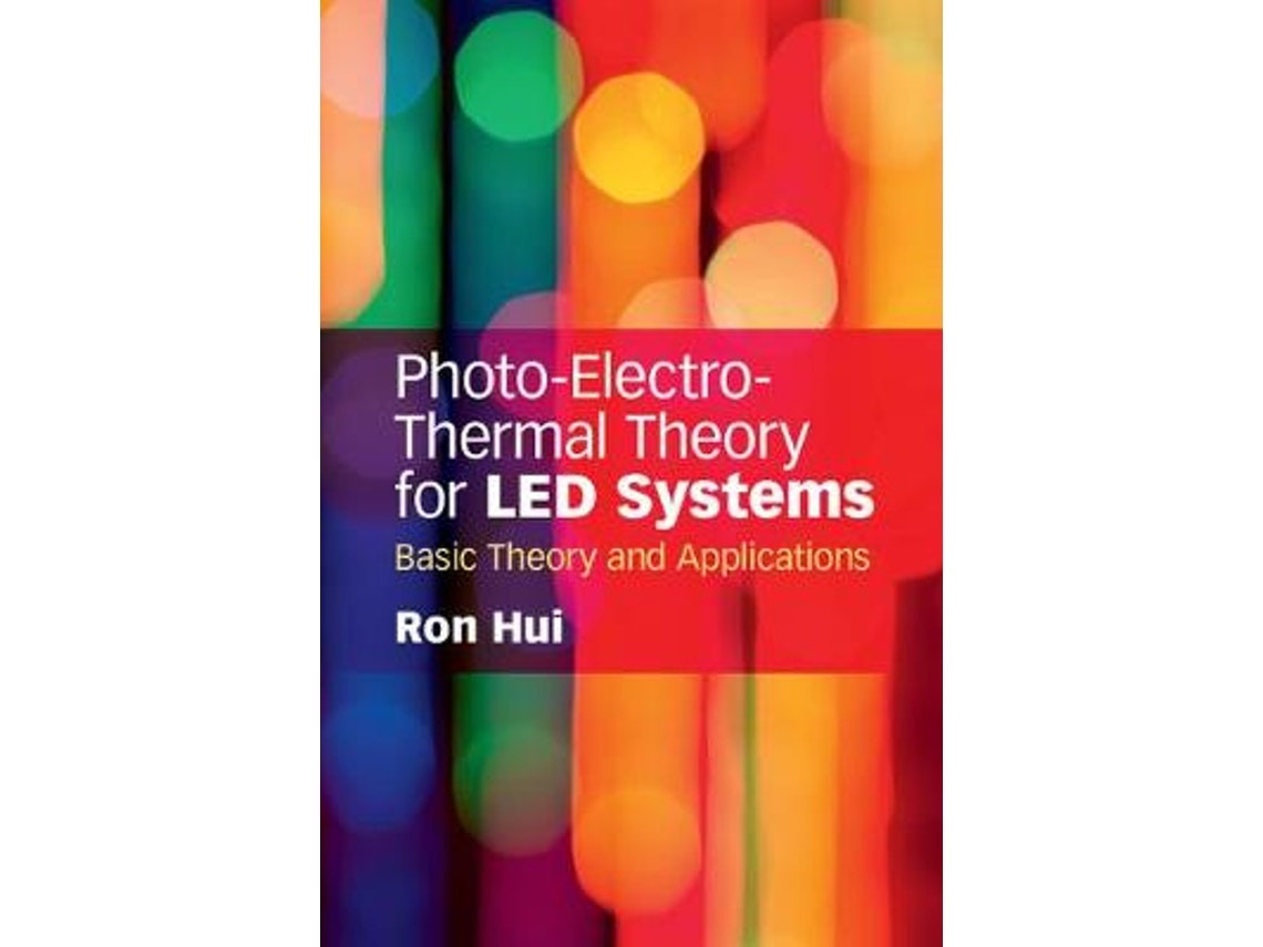 Photo-Electro-Thermal Theory for LED Systems de Ron Hui (Inglés)