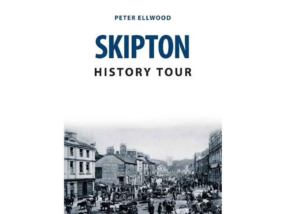 Skipton History Tour de Peter Ellwood (Inglés)