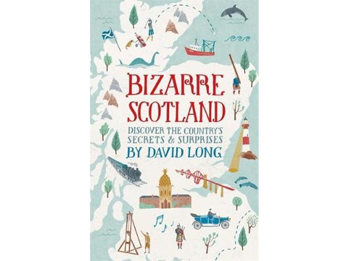 Bizarre Scotland de David Long (Inglés)