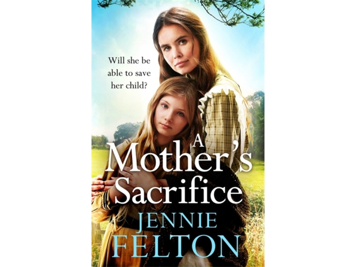 A Mother's Sacrifice de Jennie Felton (Inglés)