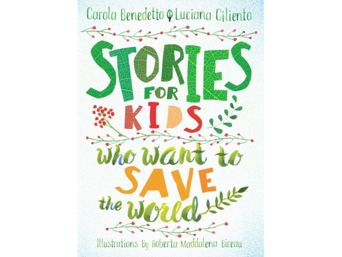 Stories for Kids Who Want to Save the World by Carola Benedetto and Luciana Ciliento (English)