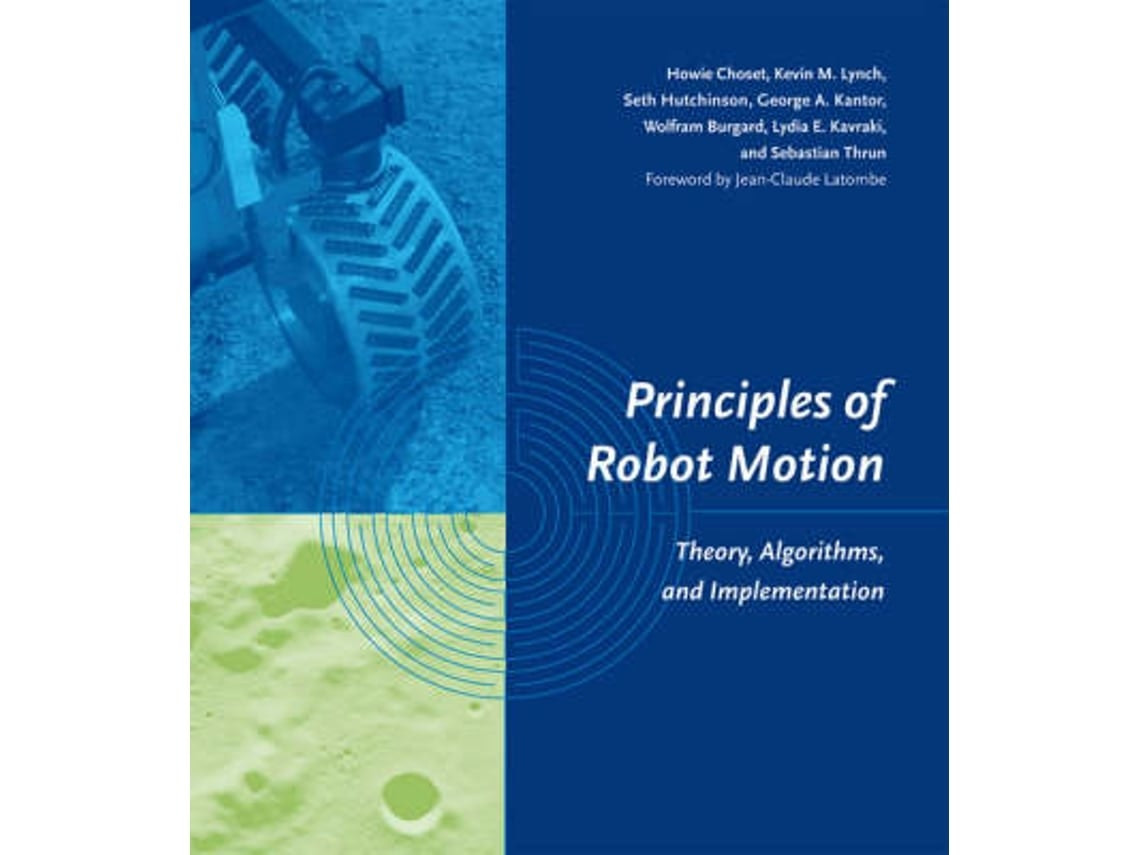 Principles of Robot Motion de Howie Choset, Seth Hutchinson, George A. Kantor, Lydia E. Kavraki, Sebastian Thrun (Inglés)