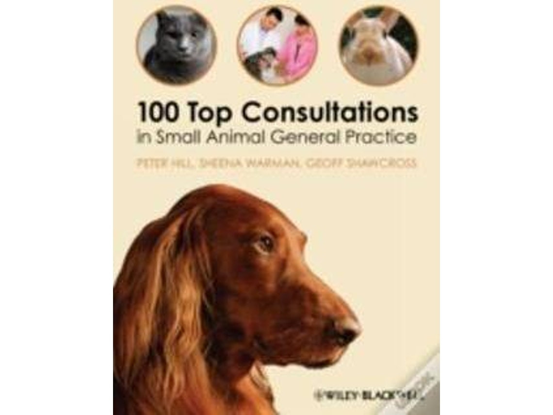100 Top Consultations in Small Animal General Practice de Peter Hill (Inglés)