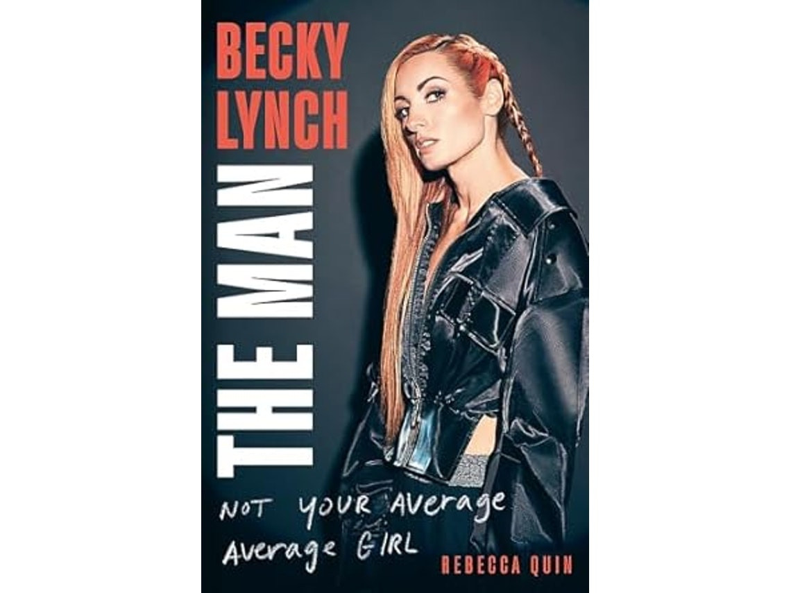 Becky Lynch: The Man de Rebecca Quin (Inglés)
