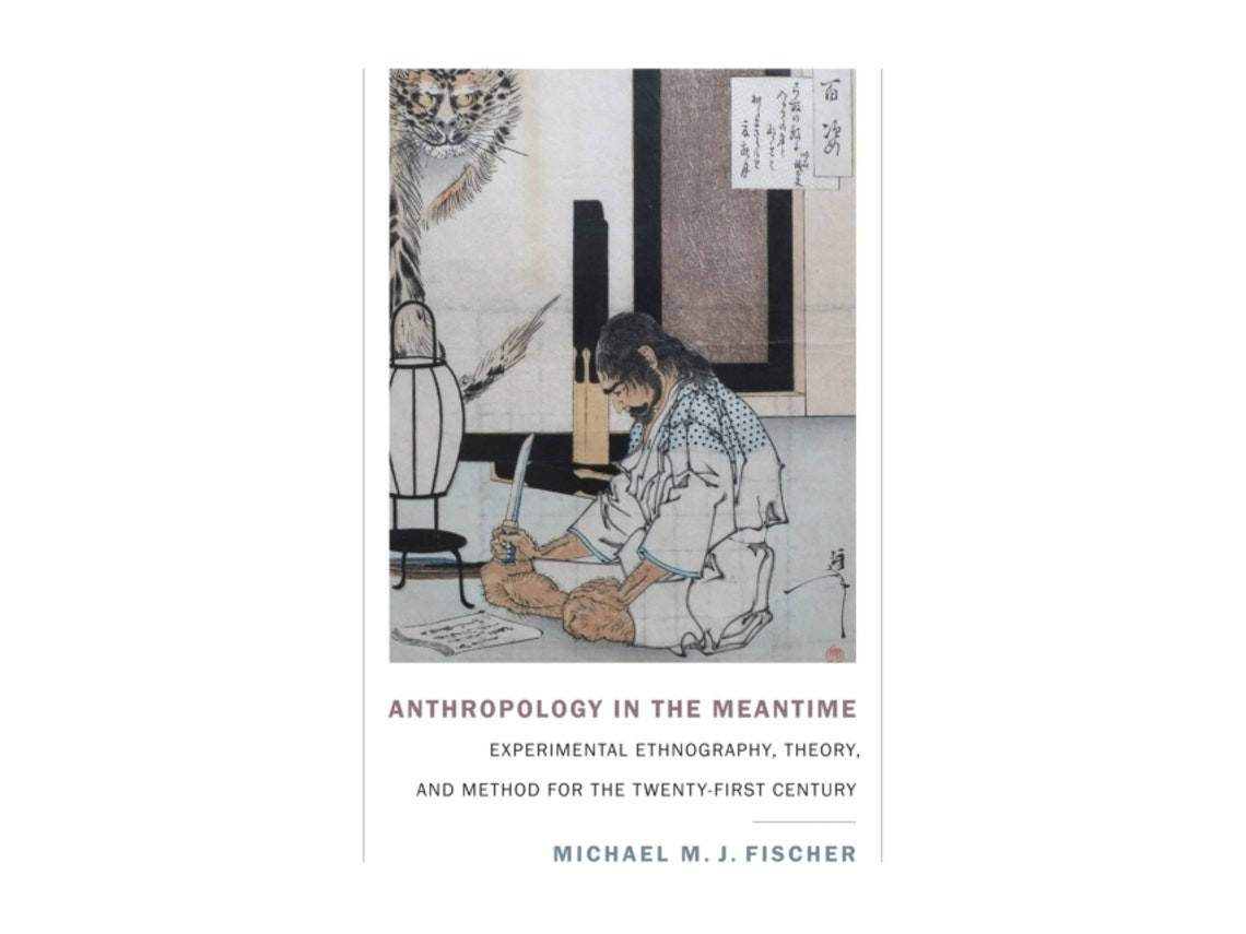 Anthropology in the Meantime de Michael M. J. Fischer (Inglés)