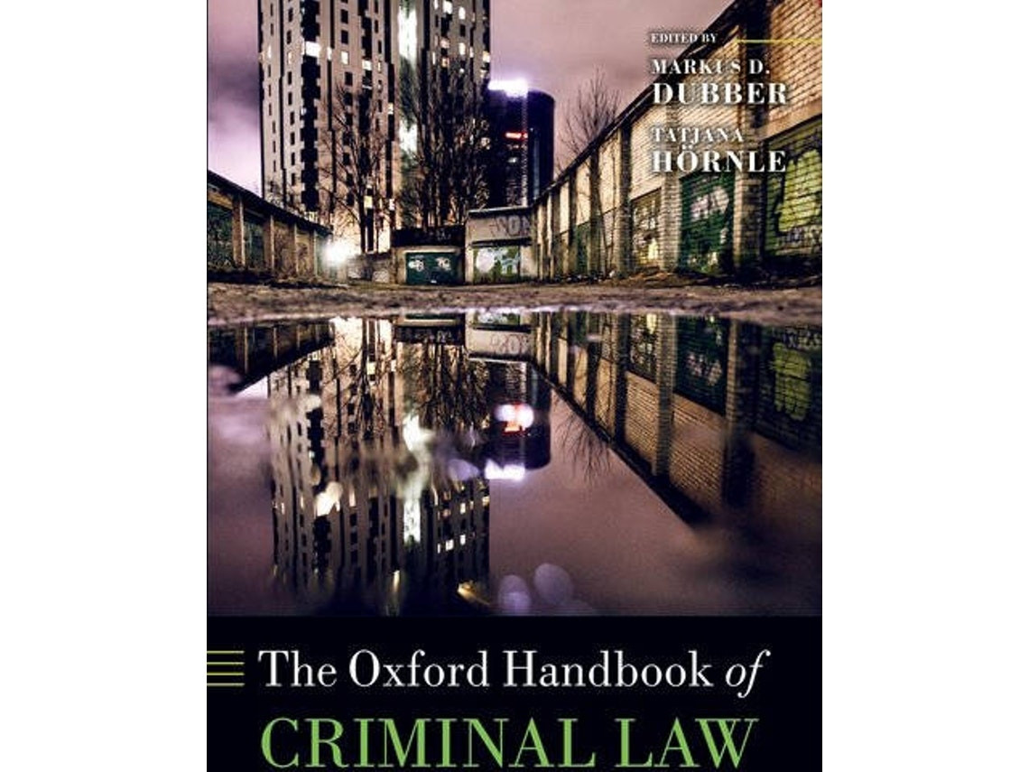 The Oxford Handbook of Criminal Law by Markus D Dubber and Tatjana Hörnle (English)