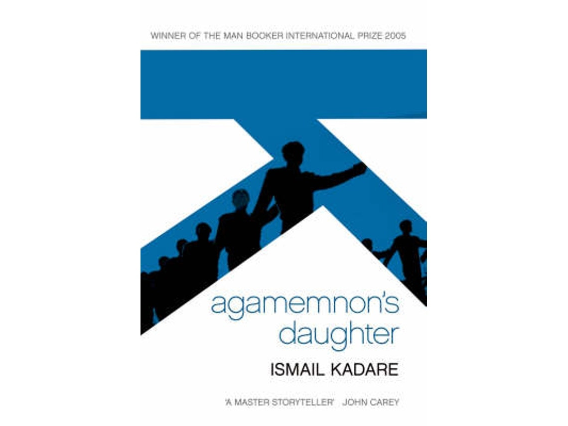 Agamemnon's Daughter de Ismail Kadare (Inglés)