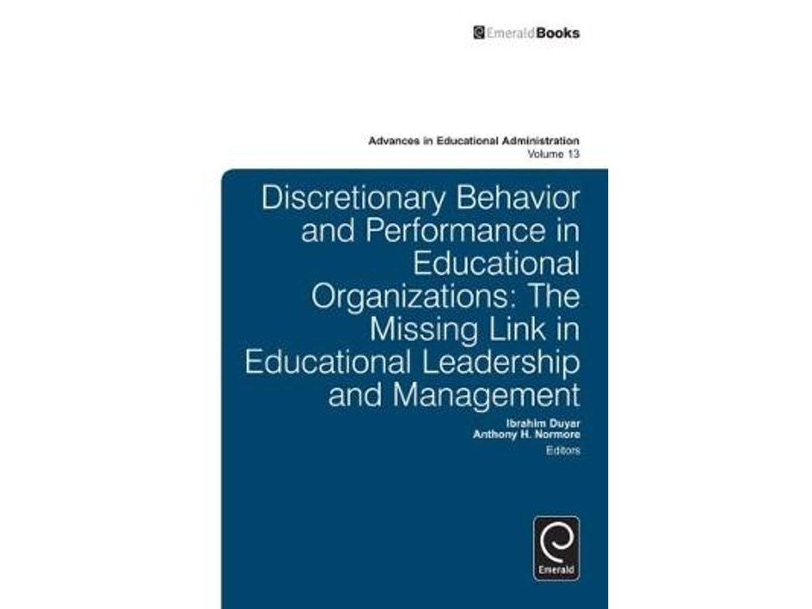 Discretionary Behavior and Performance in Educational Organizations de Anthony H Normore e Ibrahim Duyar (Inglés)