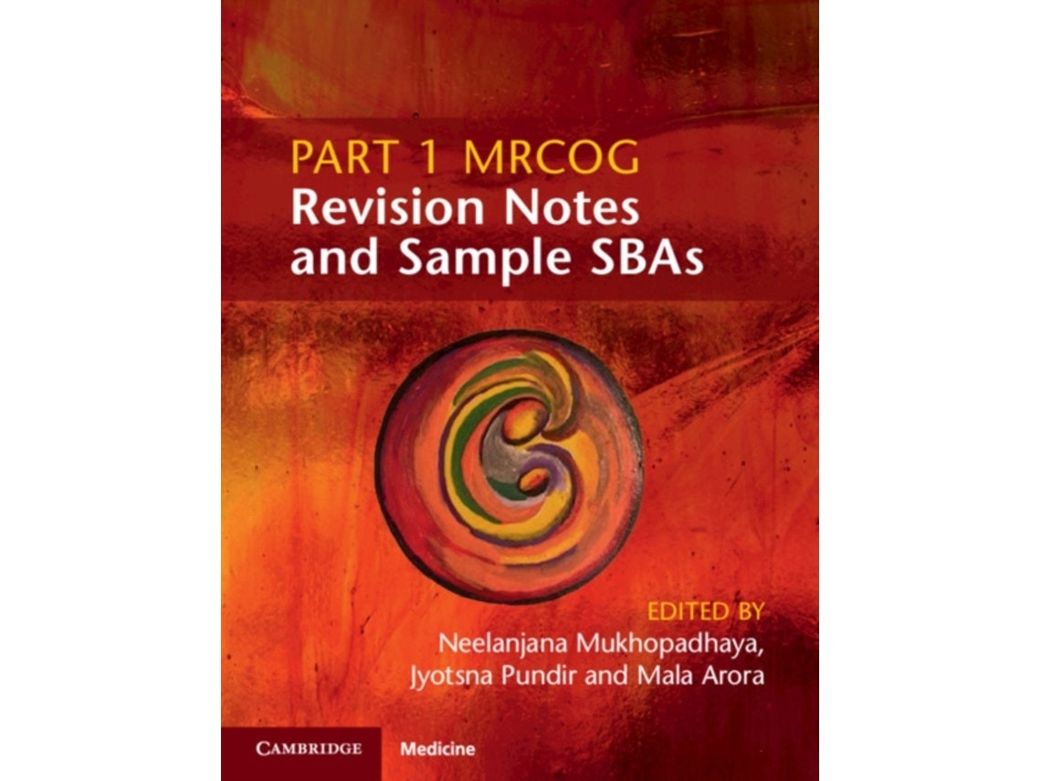 MRCOG Part 1: Revision Notes and Sample SBAs by Edited by Neelanjana Mukhopadhaya, Jyotsna Pundir, Mala Arora (English)